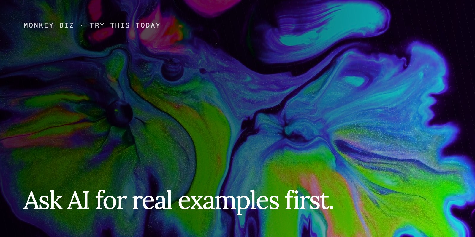 Ask AI for real examples first.
